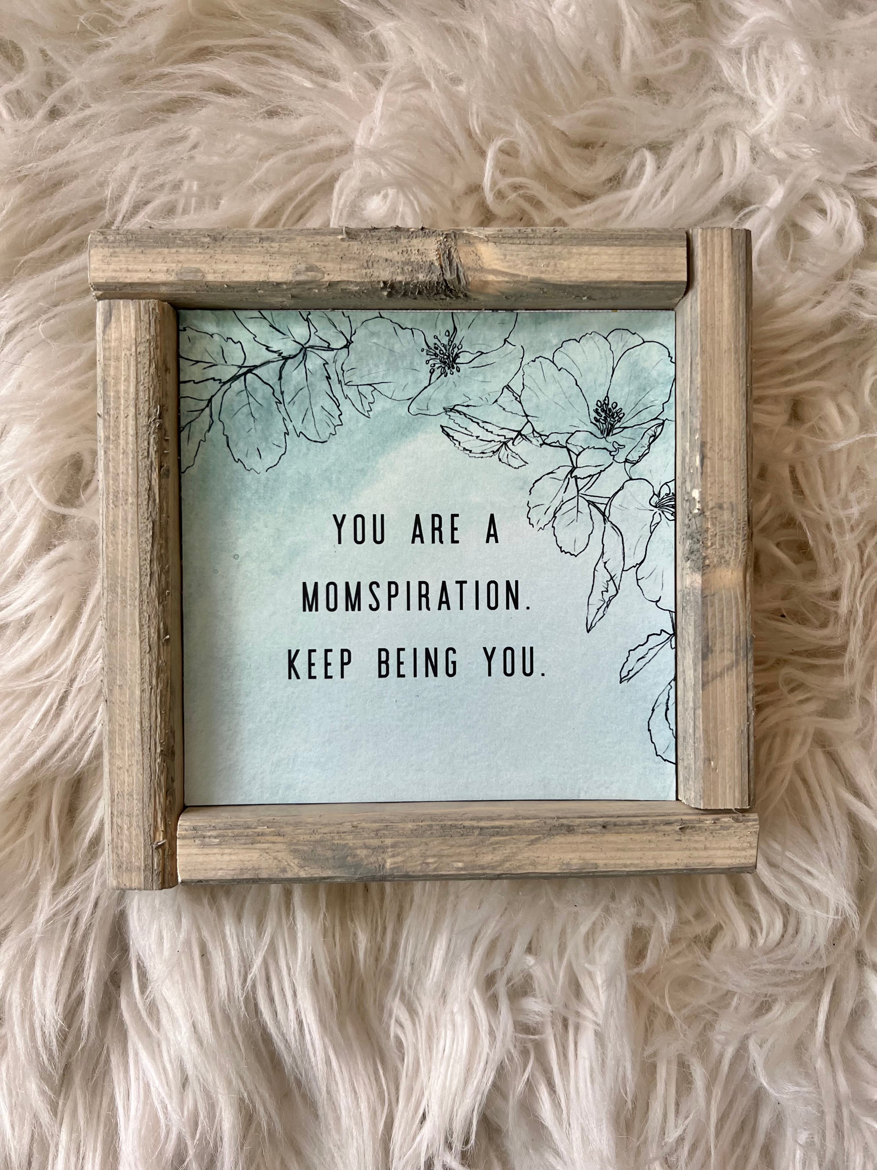 You Are A Momspiration