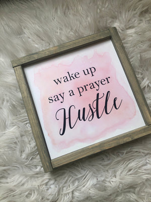 Wake Up, Say A Prayer, Hustle