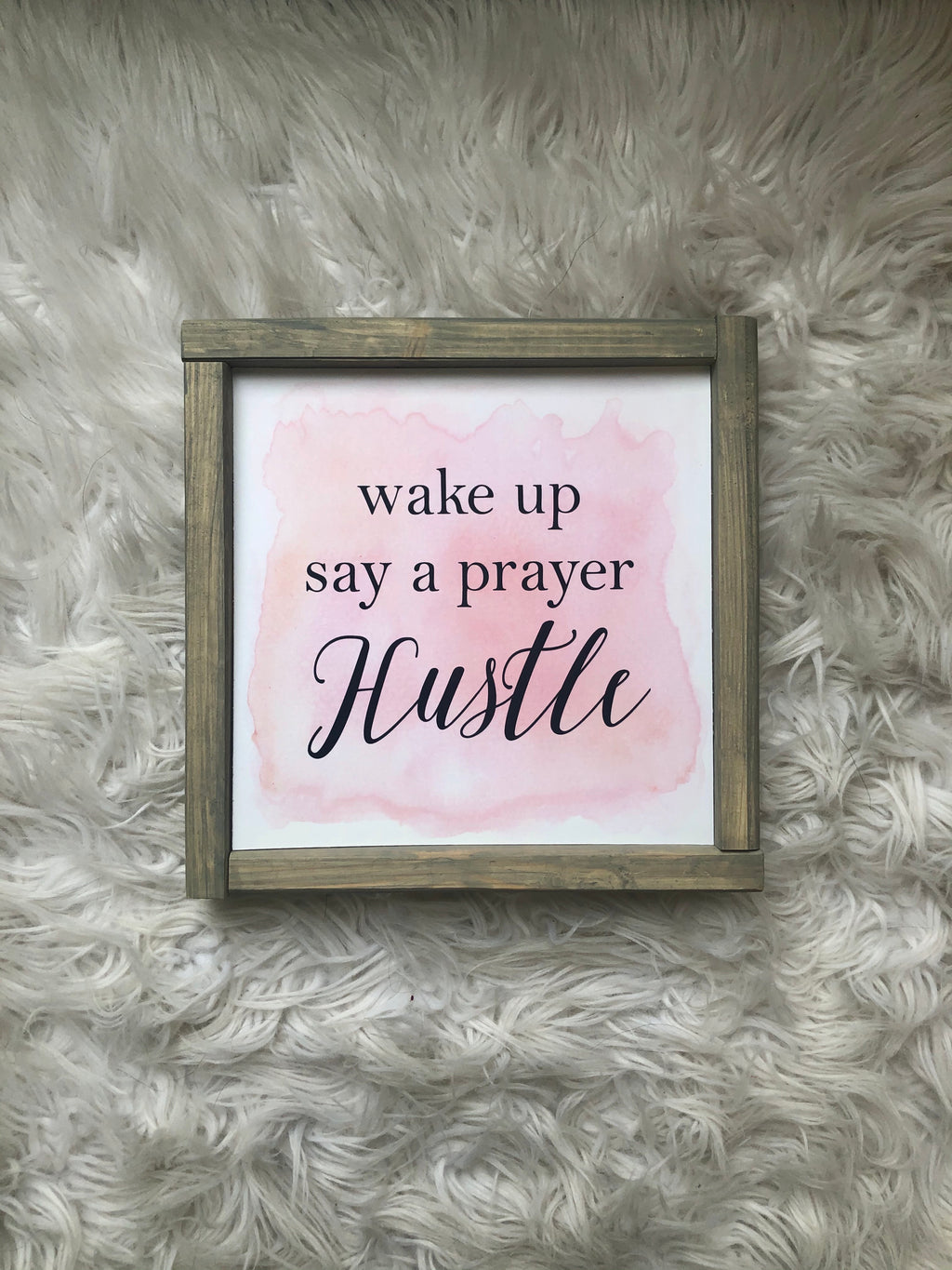 Wake Up, Say A Prayer, Hustle