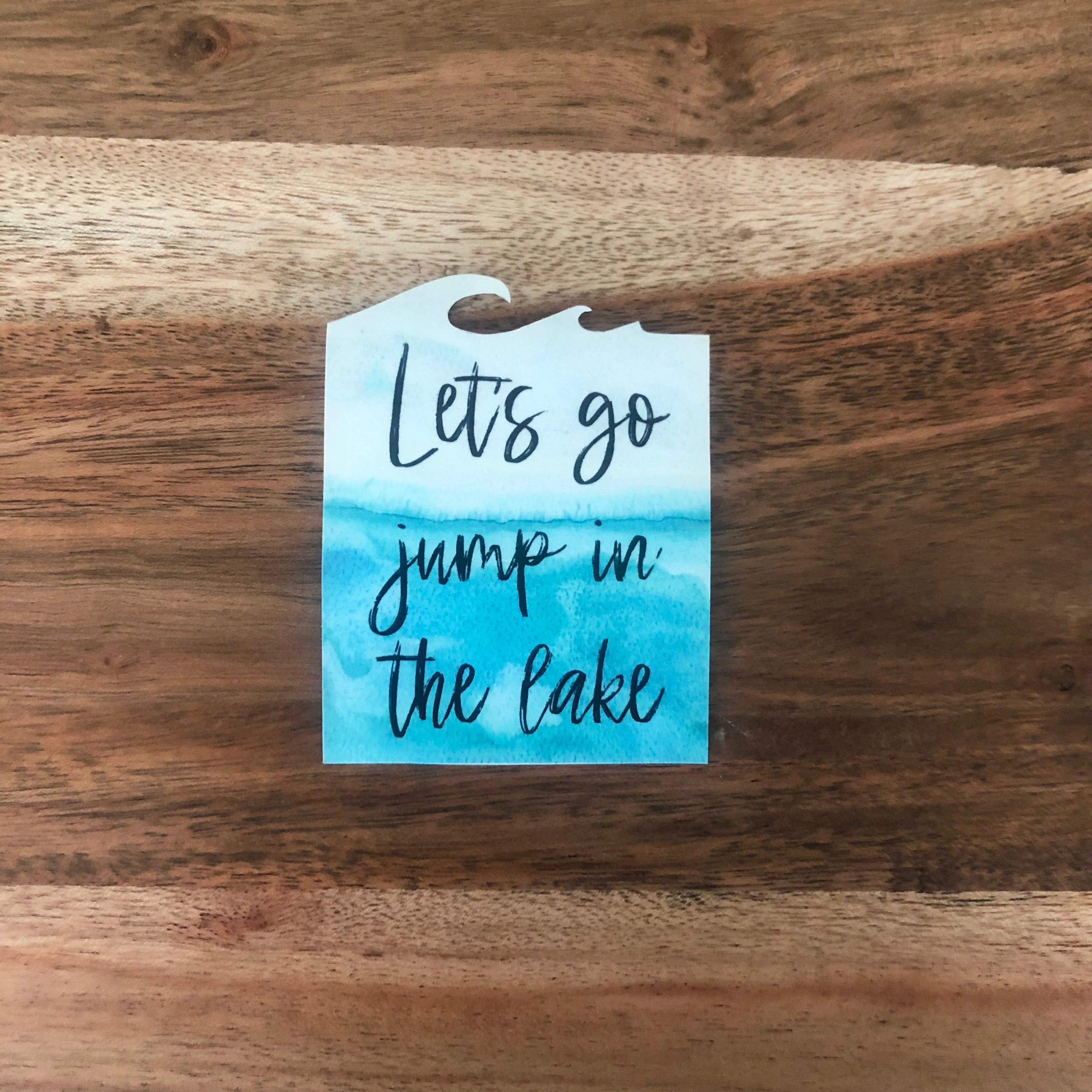 Let’s Go Jump In The Lake Sticker