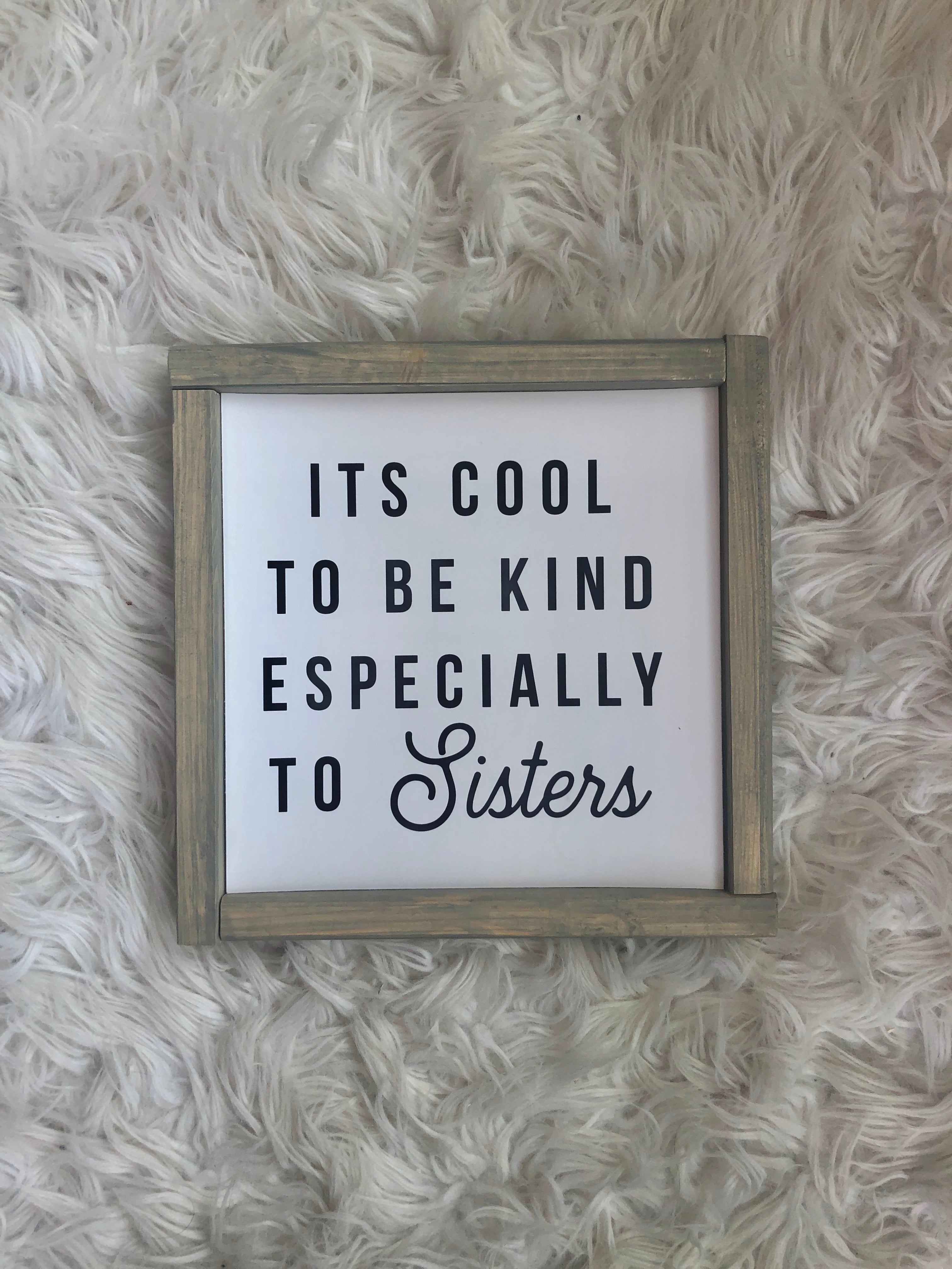 It’s Cool To Be Kind To Sisters